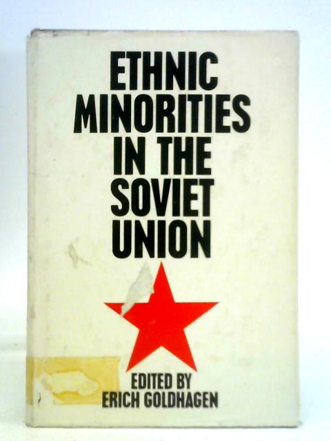 Ethnic Minorities in the Soviet Union By Erich Goldhagen (Ed.)