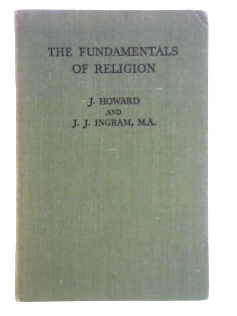 The Fundamentals of Religion von Rev. J. H. Howard and Rev. J. J. Ingram