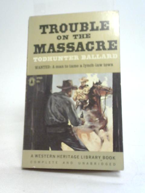 Trouble on The Massacre By Todhunter Ballard