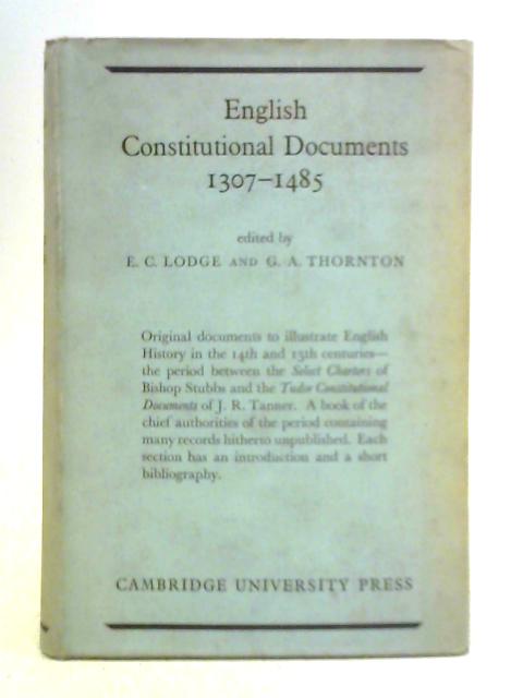 English Constitutional Documents 1307-1485 von E. C. Lodge and G. A. Thornton (Ed.)