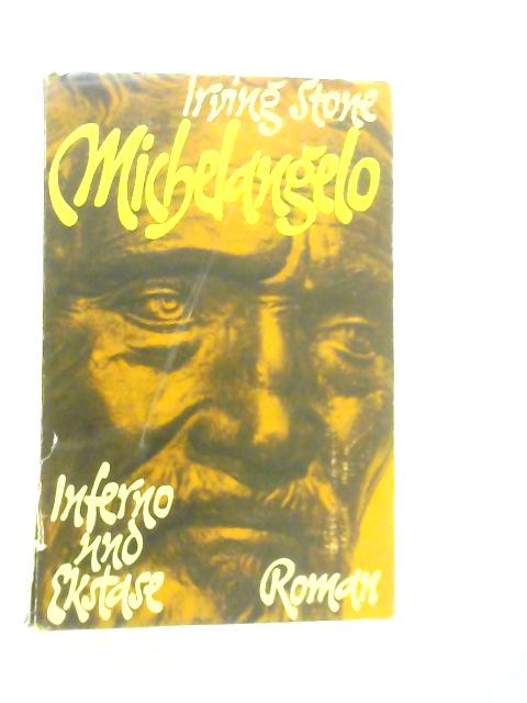 Michelangelo: Inferno und Ekstase von Irving Stone