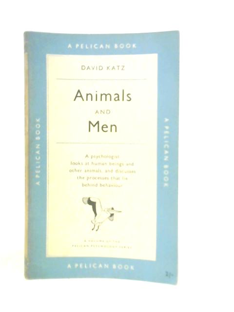 Animals and Men: Studies in Comparative Psychology By David Katz