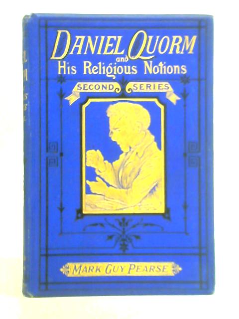 Daniel Quorm and His Religious Notions; Second Series By Mark Guy Pearse