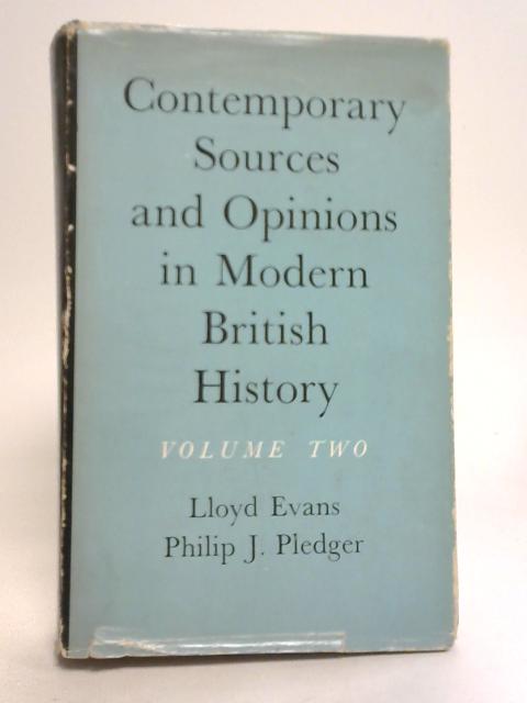 Contemporary Sources and Opinions in Modern British History Vol II By L Evans P J Pledger