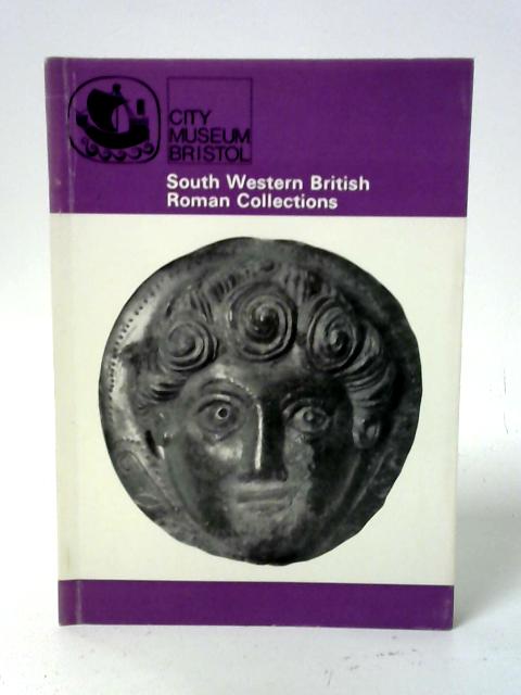 South Western British Roman Collections Part 1 By Max Hebditch