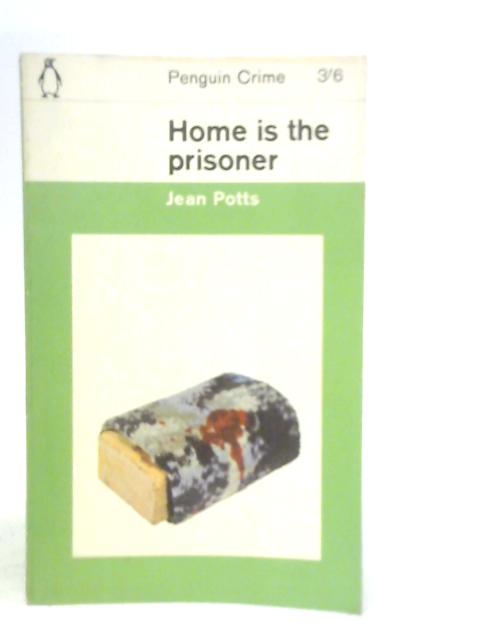 Home is the Prisoner By Jean Potts