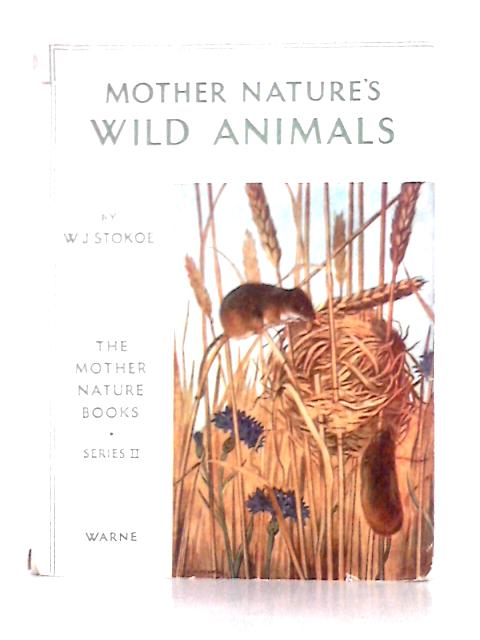 Mother Nature's Wild Animals By W. J. Stokoe