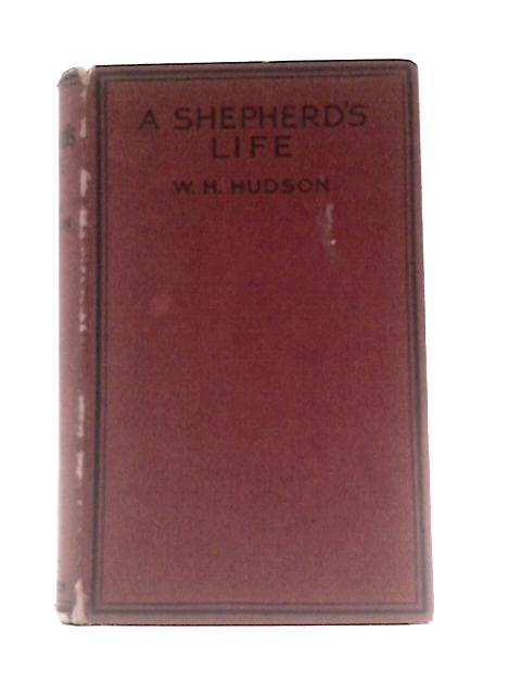 Shepherd's Life - Impressions of the South Wiltshire Downs By W.H.Hudson