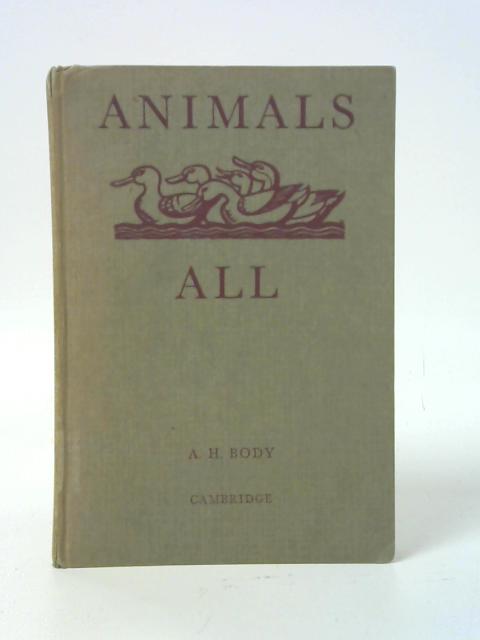 Animals All By Alfred H. Body (Ed.)