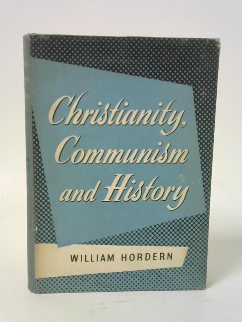 Christianity, Communism and History By William Hordern
