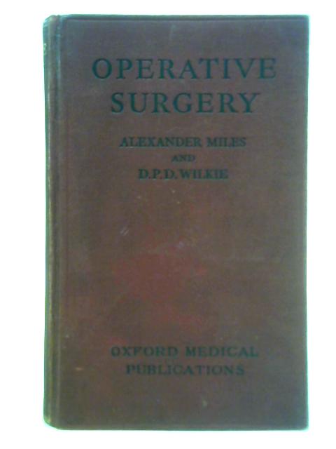 Operative Surgery By Alexander Miles and D. P. D. Wilkie