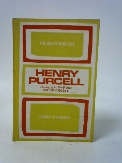 Henry Purcell: The Story Of His Life and Work von Imogen Holst