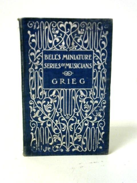 Grieg: Bell"s Miniature Series of Musicians von E. Markham Lee