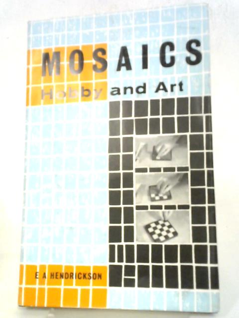 Mosaics. Hobby And Art . By Hendrickson Edwin A