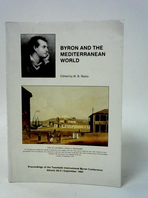 Byron and the Mediterranean World By Professor Marius Byron Raizis (Ed.)