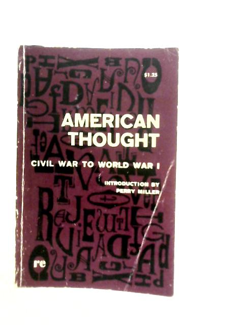 American Thought Civil War to World War I By P.Miller (Edt.)