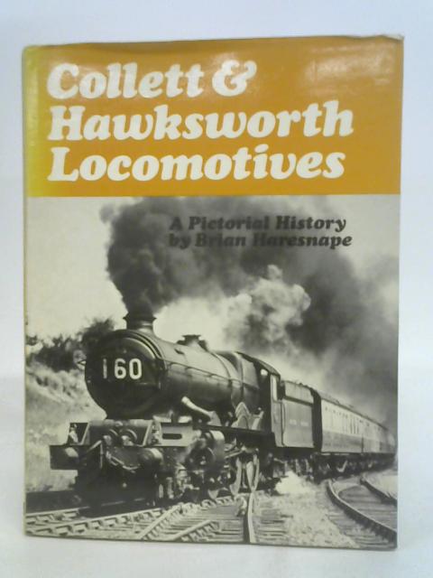 Collett and Hawksworth Locomotives: A Pictorial History (Ian Allen publication) (First) [Hardcover] von Brian Haresnape