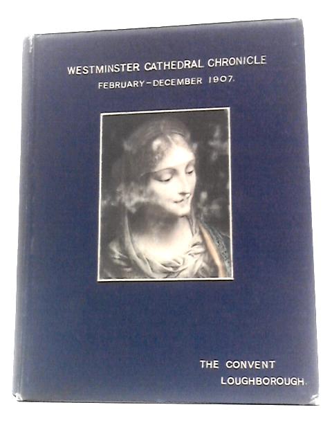 Westminster Cathedral Chronicle February-December 1907 By Unstated