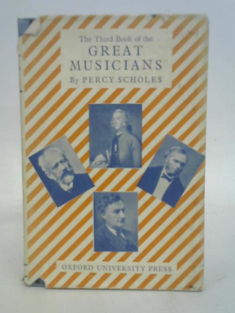 The Third Book of the Great Musicians By Percy Scholes