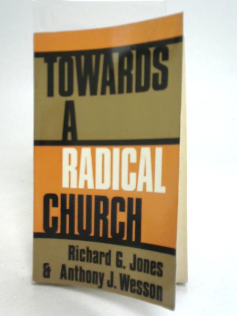 Towards A Radical Church von Richard G. Jones