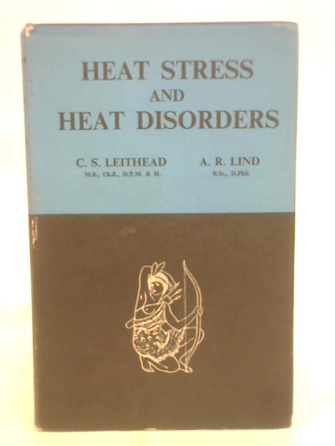 Heat stress and heat disorders von Charles Stuart Leithead