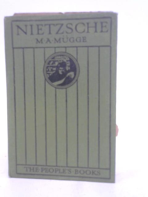 Friedrich Nietzsche. [The People's Books] von M. A. Mugge