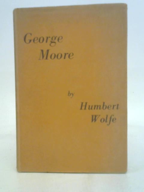 George Moore (Modern Writers and Playwrights.) von Humbert Wolfe