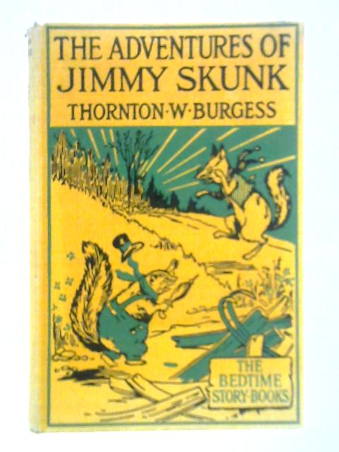 The Adventures of Jimmy Skunk By Thornton W. Burgess