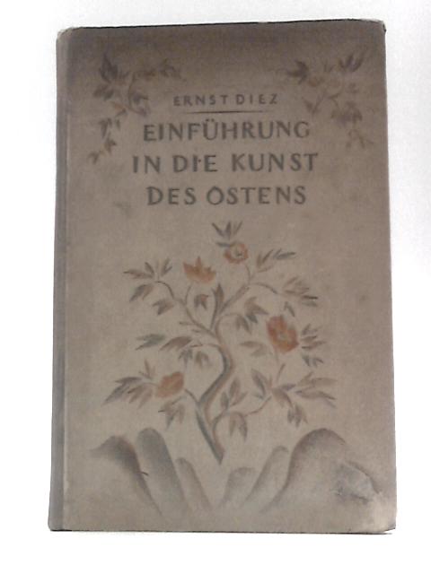 Einfnhrung in die Kunst des Ostens By Ernst Diez