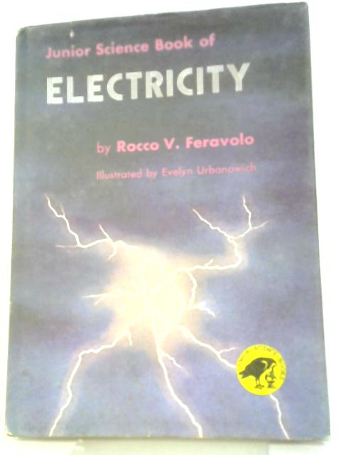 Junior Science Book of Electricity By Rocco V. Feravolo