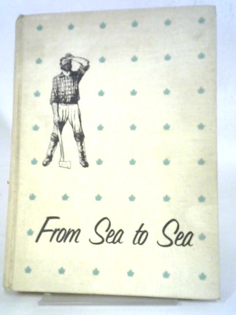 From Sea to Sea By John L. Field and Lloyd A. Dennis