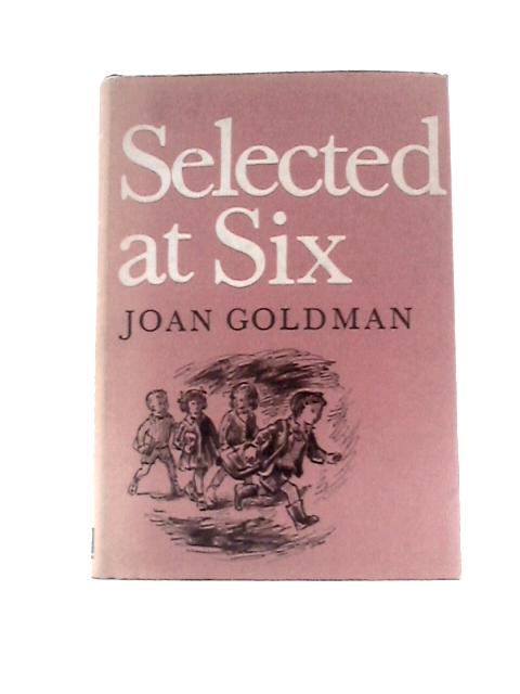 Selected at Six By Joan Goldman Biro (Illus.)