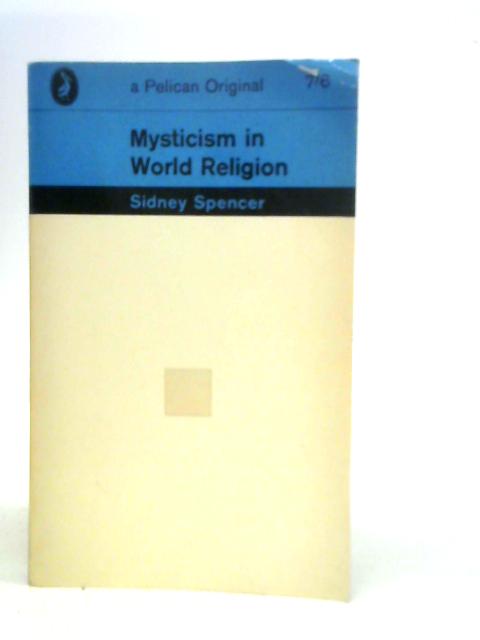 Mysticism in World Religion By Sidney Spencer