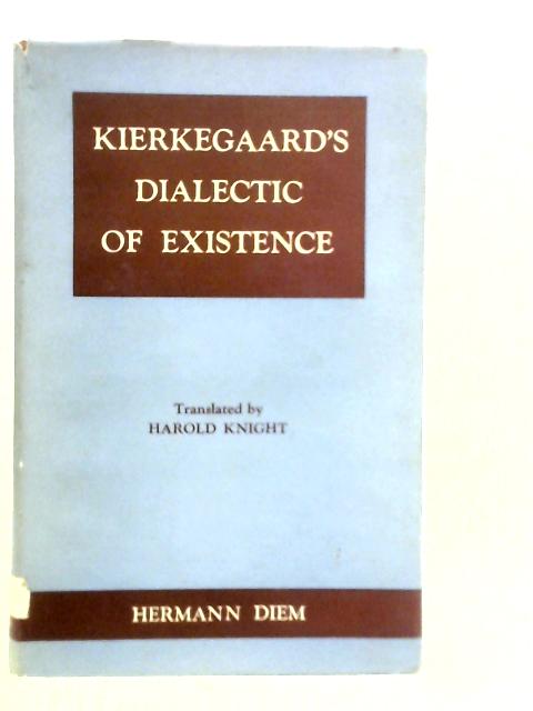 Kierkegaard'S Dialectic Of Existence von Hermann Diem