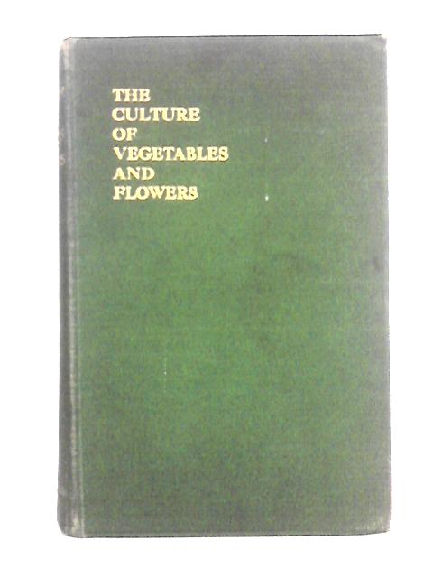The Culture of Vegetables and Flowers from Seeds and Roots By Sutton & Sons