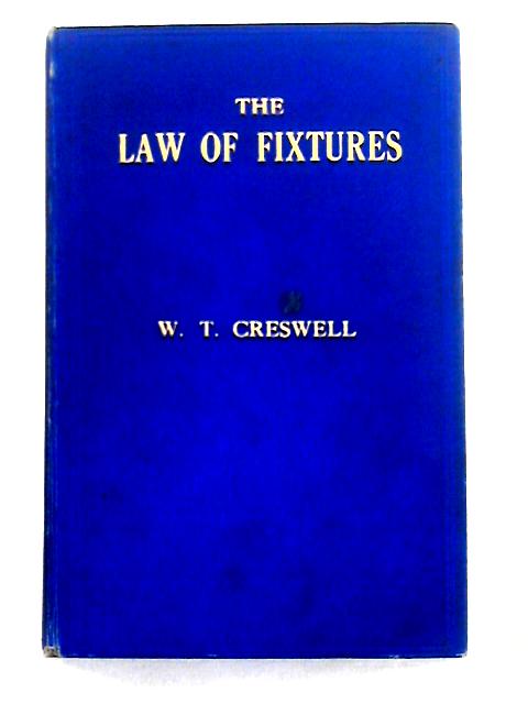 The Law of Fixtures By W. T. Creswell