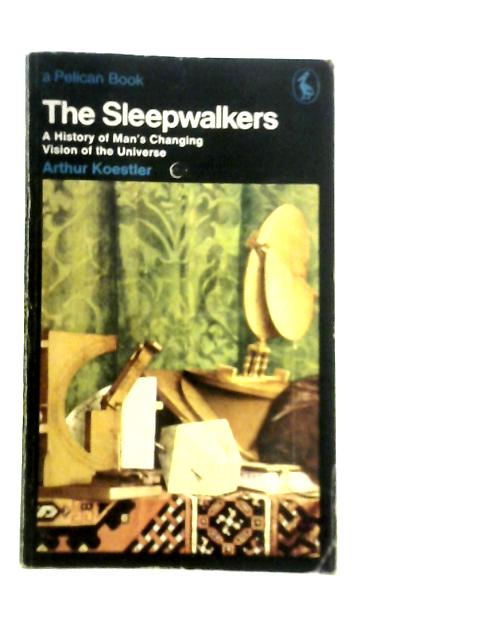 The Sleepwalkers By Arthur Koestler