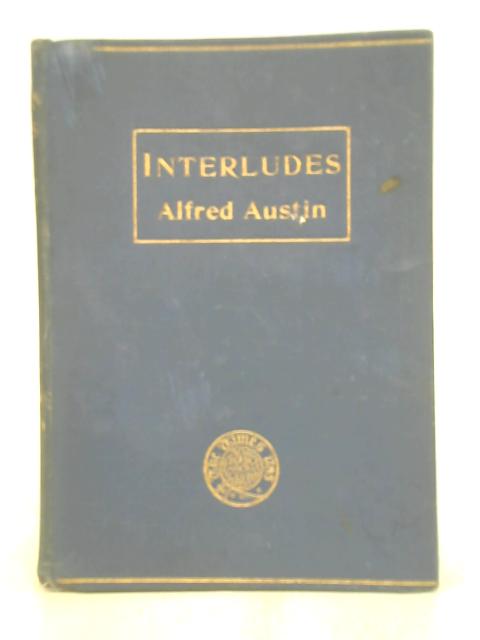 Interludes By Alfred Austin