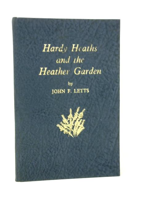 Handbook of Hardy Heaths and Heathers: Hardy, Free-Flowering Foliage, Evergreen Plants von John F. Letts