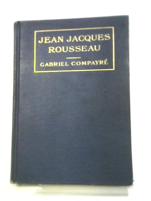 Jean Jacques Rousseau And Educational From Nature By Gabriel Compayre