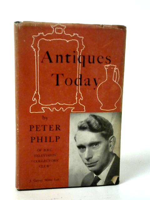 Antiques Today By Peter Philip