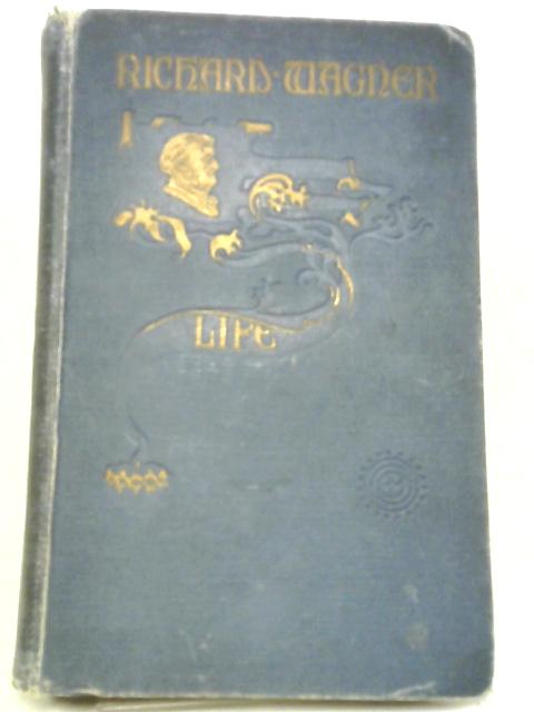 Life Of Richard Wagner, Vol. V By Wm. Ashton Ellis