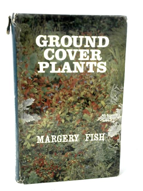 Ground Cover Plants By Margery Fish