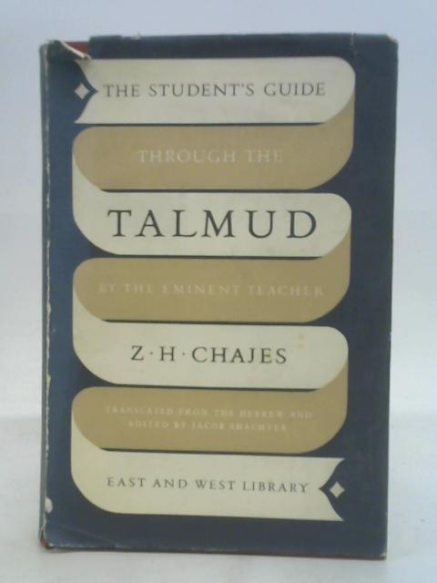 The student's guide through the Talmud By Chajes