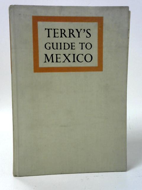 Terry'S Guide To Mexico By James Norman