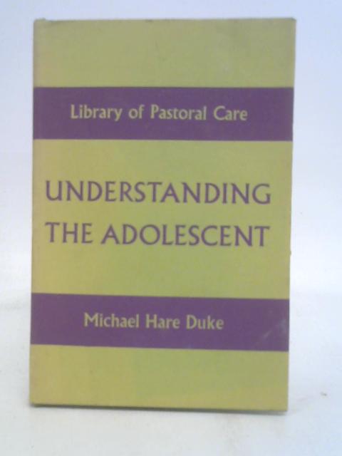 Understanding the Adolescent von Michael Hare Duke