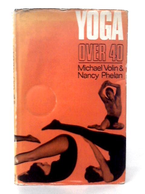 Yoga Over Forty By M Volin & N Phelan