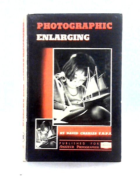 Photographic Enlarging By David Charles