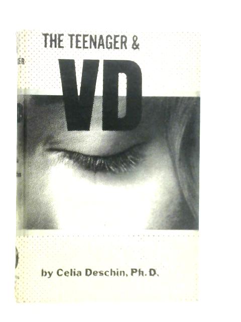 The Teenager and VD: A Social Symptom of Our Times By C.S.Deschin