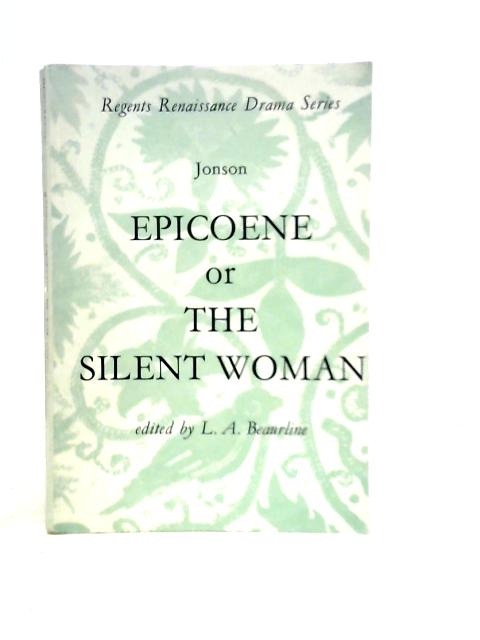 Epicoene or The Silent Woman By Ben Jonson